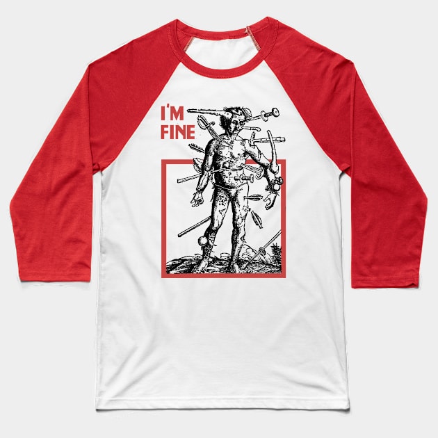 I'm Fine Baseball T-Shirt by hardcore repertoire